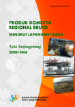 PRODUK DOMESTIK REGIONAL BRUTO KOTA TANJUNGPINANG MENURUT LAPANGAN USAHA 2010-2014