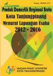 Produk Domestik Regional Bruto Kota Tanjungpinang Menurut Lapangan Usaha 2012-2016