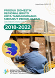 Produk Domestik Regional Bruto Kota Tanjungpinang Menurut Pengeluaran 2018-2022
